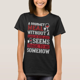 T-shirt Un Repas Gastronomique Sans Verre De Vin Semble Ju