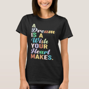 T-shirt un rêve est un souhait que votre coeur fait