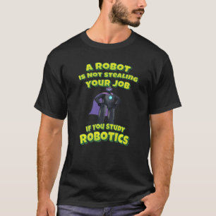 T-shirt Un Robot Ne Volera Pas Son Travail Si Vous Étudiez