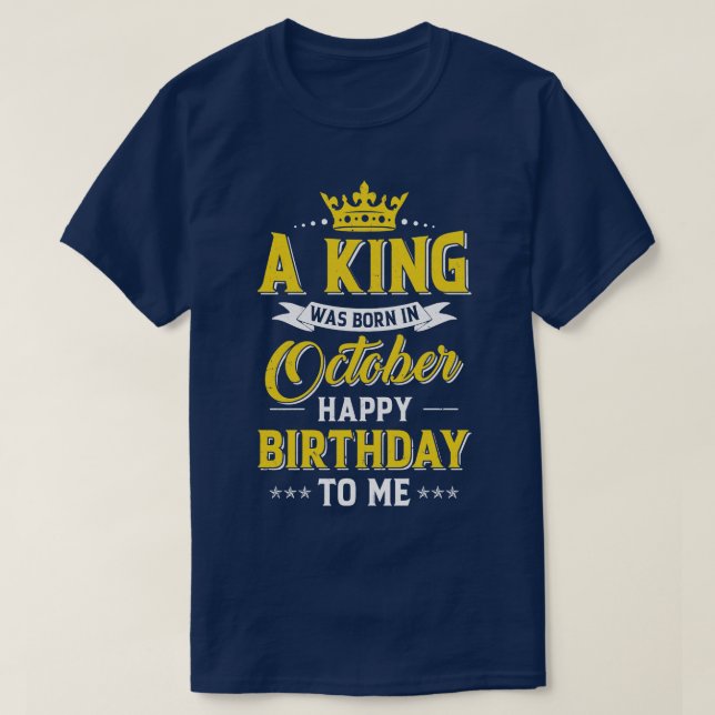T-shirt Un Roi Est Né En Octobre Joyeux Anniversaire Pour  (Design devant)