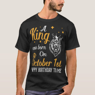 T-shirt Un Roi Est Né Le 1Er Octobre Joyeux Anniversaire À