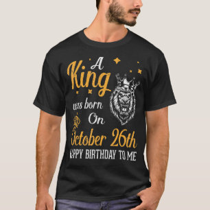 T-shirt Un Roi Est Né Le 26 Octobre Joyeux Anniversaire À