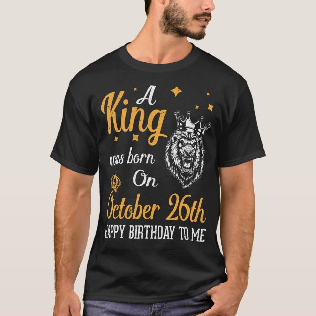 T-shirt Un Roi Est Né Le 26 Octobre Joyeux Anniversaire À (Devant)