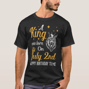 T-shirt Un Roi Est Né Le 2 Juillet Joyeux Anniversaire Pou