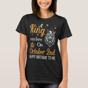 T-shirt Un Roi Est Né Le 2 Octobre Joyeux Anniversaire À M
