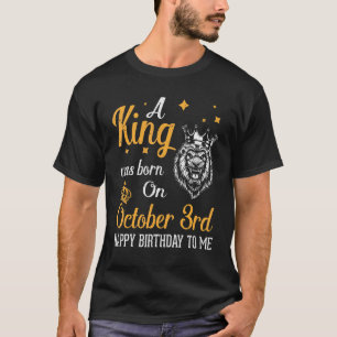 T-shirt Un Roi Est Né Le 3 Octobre Joyeux Anniversaire À M