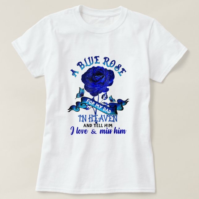 T-shirt Un Rose Bleu Pour Mon Père Au Ciel J'Aime Et Mlle  (Design devant)
