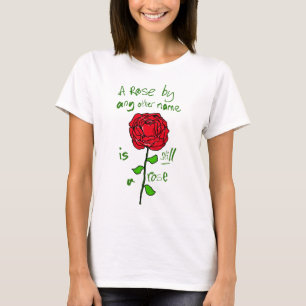 T-shirt Un Rose par un autre nom est toujours un Rose