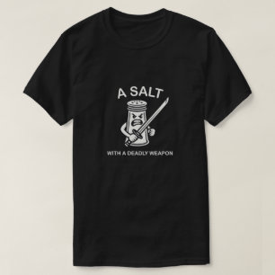 T-shirt Un Sel Avec Une Arme Meurtrière Graphique De Blagu