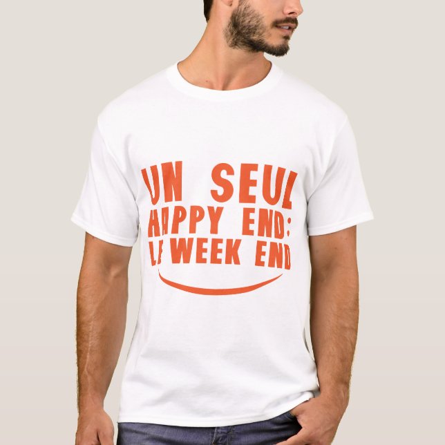 T-shirt un seul happy end le weekend citation (Devant)