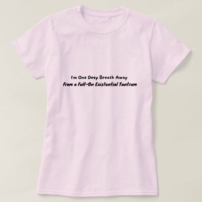 T-shirt Un souffle loin d'un Tantrum (Design devant)