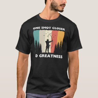 T-shirt Un Tir Plus Près de la Grandeur | Citations de Tir