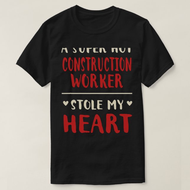 T-shirt Un Travailleur De Construction Chaude M'A Volé Le  (Design devant)