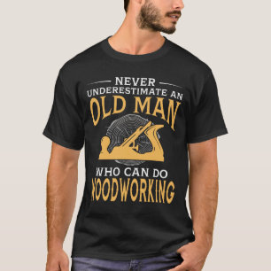 T-shirt Un Vieux Homme Qui Peut Faire Du Travail Du Bois