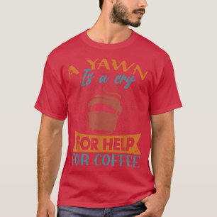 T-shirt Un Yawn Est Un Cri Pour Aider À CaféPlaisanteries