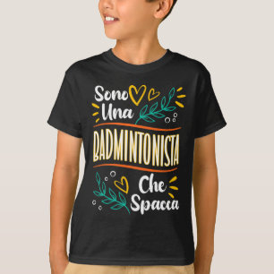 T-shirt Una Badmintonista Che Spacca Regalo Badminton Donn