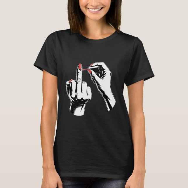 T-shirt Unapologetic Woman Attitude Edgy Nail Polish Art F (Devant)
