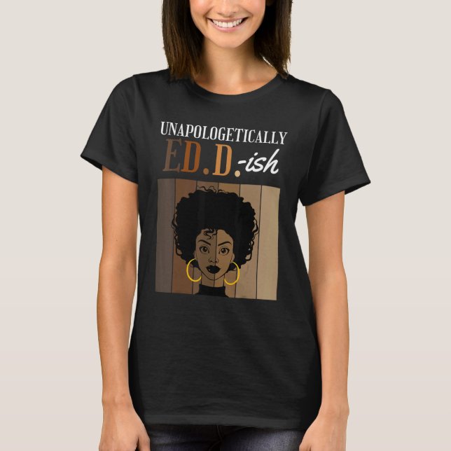 T-shirt Unapologetically ED D ish Doctorate of Education B (Devant)