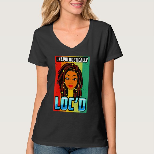 T-shirt Unapologetically Loc'd Black Girl-Queen Melanin Lo (Devant)