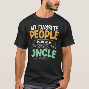 T-shirt Uncles Fête des pères Mes Gens Favoris M'Appelent 