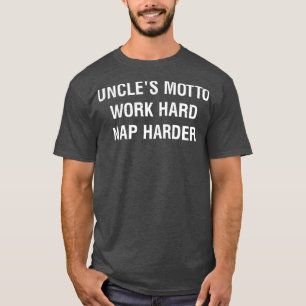 T-shirt Uncles Motto Travailler dur Nap Harder