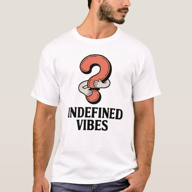 T-shirt Undefined Vibes | Emotional Ambiguity with Humor   (Devant)