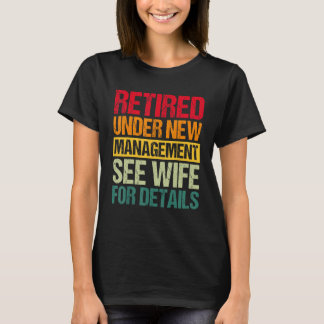 T-shirt Under New Management See Wife For Details Retirem