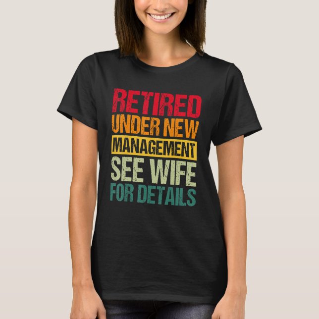 T-shirt Under New Management See Wife For Details  Retirem (Devant)