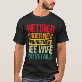 T-shirt Under New Management See Wife For Details Retirem