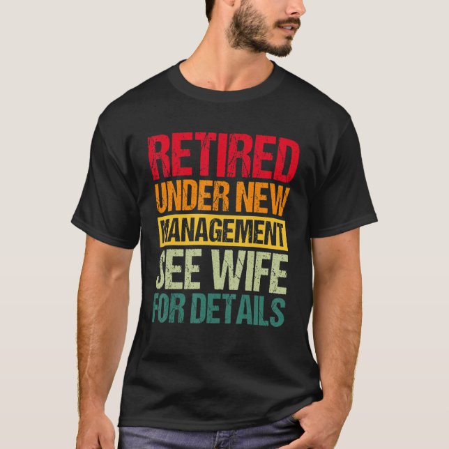 T-shirt Under New Management See Wife For Details  Retirem (Devant)