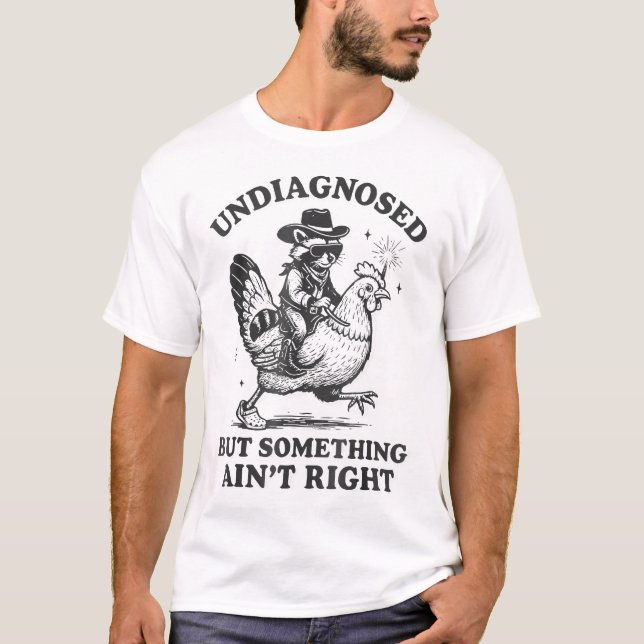 T-shirt Undiagnosed But Something Ain'T Right Raccoon  (Devant)