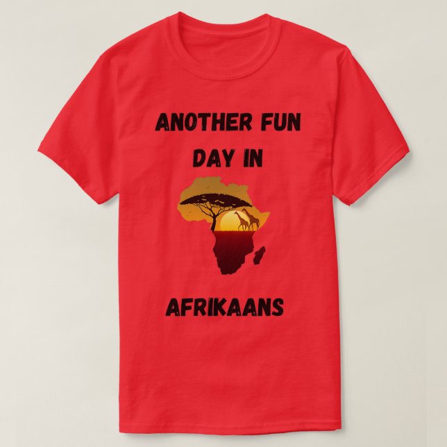 T-shirt Une autre journée amusante en afrikaans (Design devant)
