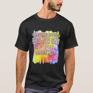 T-shirt Une Bière Et Votre Opinion Un Humour Drôle Dit :