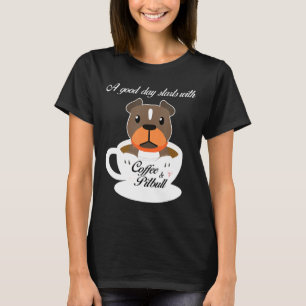 T-shirt Une Bonne Journée Commence Avec Café Et Pitbull