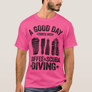 T-shirt Une Bonne Journée Commence Avec Café Plongée Sous-