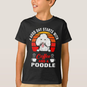 T-shirt Une bonne journée commence avec du café et un chie