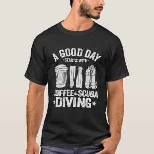 T-shirt Une bonne journée commence avec du café Plongée en