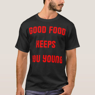 T-shirt Une bonne nourriture vous garde jeune rétro