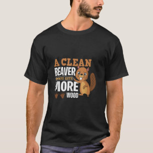 T-shirt Une castor propre obtient toujours plus de bois ci