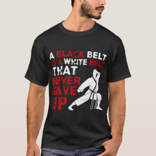 T-shirt Une Ceinture Noire Est Une Ceinture Blanche Qui N'