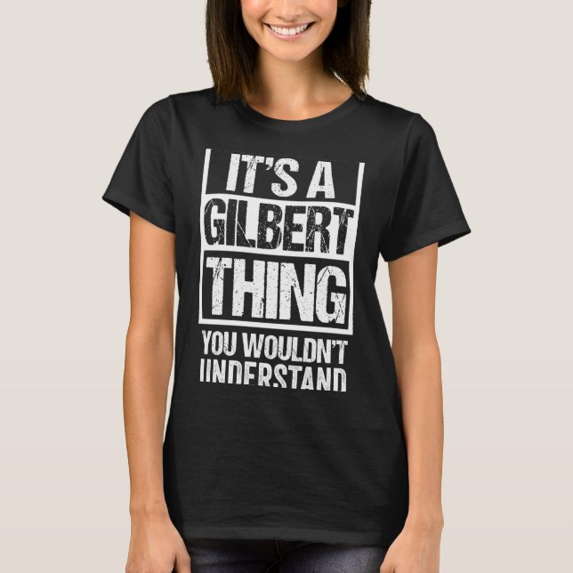 T-shirt Une chose de Gilbert ne comprendrait pas le nom de (Devant)