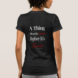 T-shirt Une chose doit être aimée avant d'être aimable.