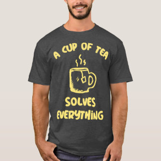 T-shirt Une Coupe de Thé Résout tout Teacup