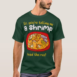 T-shirt Une crevette Frit Cette Cuisine Alimentaire De Riz