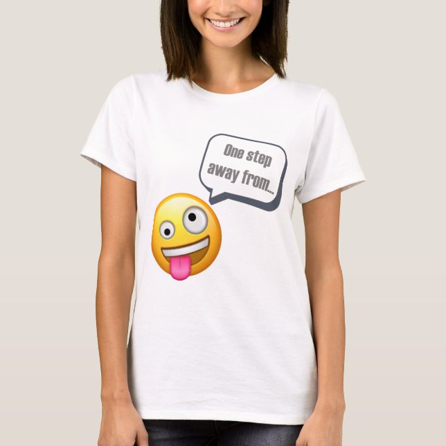 T-shirt une étape d'être Emoji fol (Devant)