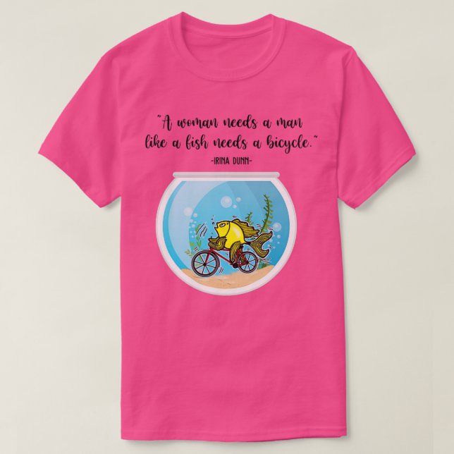 T-shirt Une Femme A Besoin D'Un Homme Comme Un Poisson A B (Design devant)