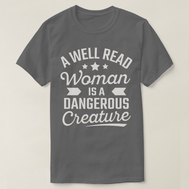 T-shirt Une Femme Bien Lue Est Une Créature Dangereuse (Design devant)