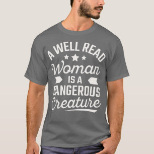 T-shirt Une Femme Bien Lue Est Une Créature Dangereuse