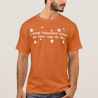 T-shirt une femme forte et indépendante porte ce qu'elle a