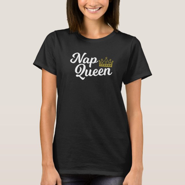 T-shirt Une Femme Lazy Napping Queen Citation (Devant)